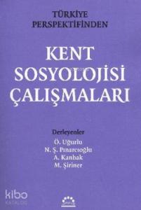 Kent Sosyolojisi Çalışmaları; Türkiye Perspektifinden