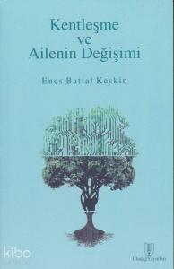 Kentleşme ve Ailenin Değişimi