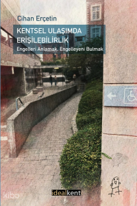 Kentsel Ulaşımda Erişilebilirlik: Engelleri Anlamak, Engelleyeni Bulmak