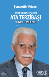 Kerkük’ün Milli Yazarı Ata Terzibaşı  (Hayatı Ve Eserleri)
