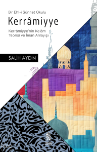 Kerrâmiyye ;(Kerrâmiyye'nin Kelâm Teorisi ve İman Anlayışı)