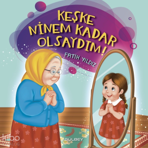 Keşke Ninem Kadar Olsaydım