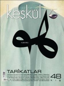 Keşkül Dergisi 48 Sayı / Tarikatlar