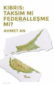 Kıbrıs: Taksim mi Federalleşme mi?