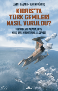 Kıbrıs'ta Türk Gemileri Nasıl Vuruldu?