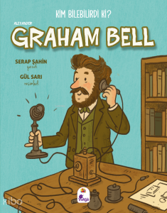 Kim Bilebilirdi ki? - Alexander Graham Bell