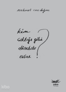 Kim Çıktığı Gibi Dönebilir Evine?