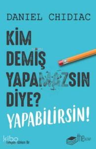 Kim Demiş Yapamazsın Diye? Yapabilirsin!