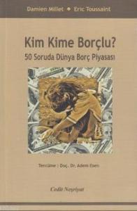 Kim Kime Borçlu?; 50 Soruda Dünya Borç Piyasası