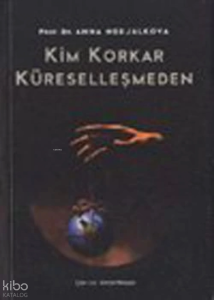 Kim Korkar Küreselleşmeden