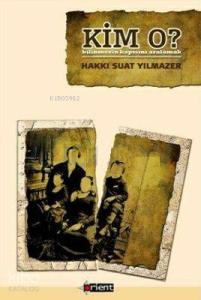 Kim O?; Bilinmezin Kapısını Aralamak