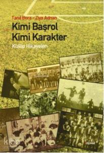 Kimi Başrol, Kimi Karakter; Kulüp Hikayeleri