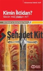Kimin İktidarı? - Gücün mü? Hakkın mı?; Ehli Sünnet ve Şia'da Devlet Teorisi