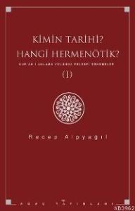 Kimin Tarihi Hangi Hermenötik; Kur´ân´ı Anlama Yolunda Felsefi Denemeler