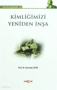 Kimliğimizi Yeniden İnşa; Bütün Eserleri:14