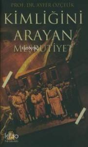 Kimliğini Arayan Meşrutiyet