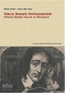 Kimlik Bedenin Hapishanesidir; Spinoza Üzerine Yazılar ve Söyleşiler