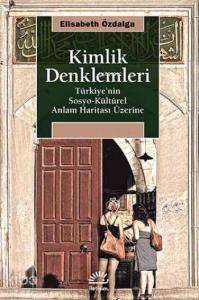 Kimlik Denklemleri; Türkiyenin Sosyo-Kültürel Anlam Haritası Üzerine