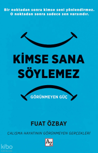 Kimse Sana Söylemez Görünmeyen Güç