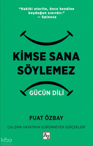 Kimse Sana Söylemez ;Gücün Dili