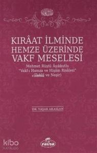 Kıraat İlminde Hemze Üzerinde Vakf Meselesi; Mehmet Rüştü Vakf-ı Hamza ve Hişam Risalesi