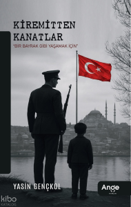 Kiremitten Kanatlar;Bir Bayrak Gibi Yaşamak İçin