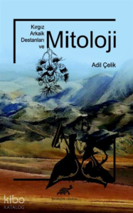 Kırgız Arkaik Destanları ve Mitoloji