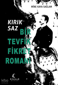 Kırık Saz;Bir Tevfik Fikret Romanı