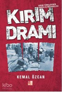Kırım Dramı; Kırım Türklerinin Varoluş Mücadelesi