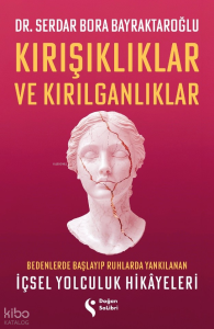 Kırışıklıklar ve Kırgınlıklar ;Bedenlerde Başlayıp Ruhlarda Yankılanan İçsel Yolculuk Hikâyeleri