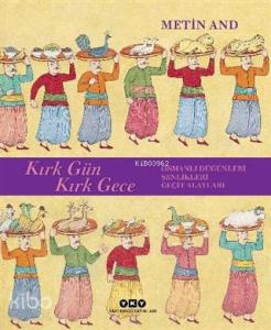 Kırk Gün Kırk Gece; Osmanlı Düğünleri, Şenlikleri, Geçit Alayları