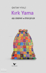 Kırk Yama: Aşk, Edebiyat ve Öteki Şeyler