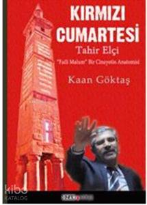 Kırmızı Cumartesi - Tahir Elçi; Faili Malum Bir Cinayetin Anatomisi