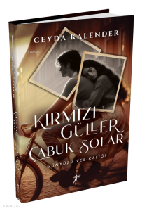 Kırmızı Güller Çabuk Solar - Ciltli;Günyüzü Vesikalığı