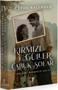 Kırmızı Güller  Çabuk Solar ;Mevsimi Bahardır Aşkın