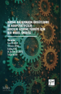 Kırsal Kalkınmada Örgütlenme Ve Kooperatifçilik: Arıcılık Üzerine Türkiye İçin Bir Model Önerisi