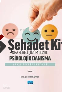 Kısa Süreli Çözüm Odaklı Psikolojik Danışma - Vaka Örnekleriyle