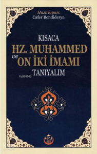 Kısaca Hz. Muhammed ve On İki İmamı Tanıyalım