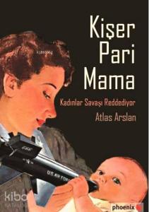 Kişer Pari Mama; Kadınlar Savaşı Reddediyor