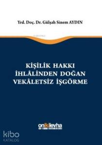 Kişilik Hakkı İhlalinden Doğan Vekaletsiz İşgörme