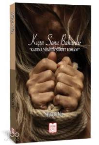 Kışın Sonu Bahardır Kadına Yönelik Şiddet Romanı