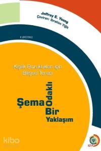 Kişisel Bozuklukları İçin Bilişsel Terapi; Şema Odaklı Bir Yaklaşım
