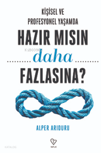 Kişisel ve Profesyonel Yaşamda Hazır Mısın Daha Fazlasına ?