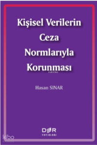 Kişisel Verilerin Ceza Normlarıyla Korunması