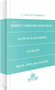 Kişisel Verilerin Korunması Kanunu Kapsamında Avukatın Delil Toplama Yetkisi