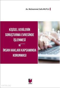 Kişisel Verilerin Soruşturma Evresinde İşlenmesi ve İnsan Hakları Kapsamında Korunması