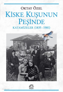 Kiske Kuşunun Peşinde Katamizeler (1835-1981)