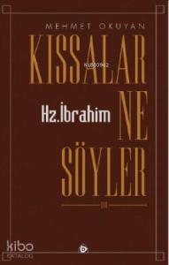 Kıssalar Ne Söyler Yaratılış Ve Hz. İbrahim