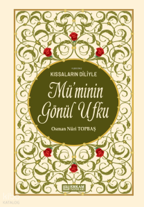 Kıssaların Diliyle Mü'minin Gönül Ufku (Ciltli)