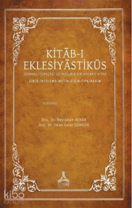 Kıtab-ı Eklesiyastiküs;Osmanlı Türkçesi ile Yazılmış Bir Apokrif Kitap - Giriş-İnceleme-Metin-Dizin-Tıpkıbasım